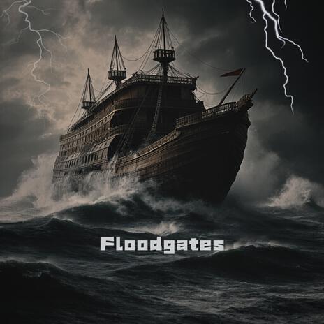 Floodgates | Boomplay Music