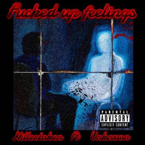 Fucked Up Feelings ft. unknxwn. | Boomplay Music