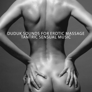 Duduk Sounds for Erotic Massage: Tantric Sensual Music, Perineal Massage, Middle East Tantra, Muladhara Chakra, Erogenous Female Zones
