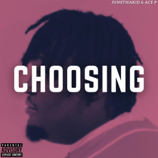 CHOOSING ft. Ace P lyrics | Boomplay Music