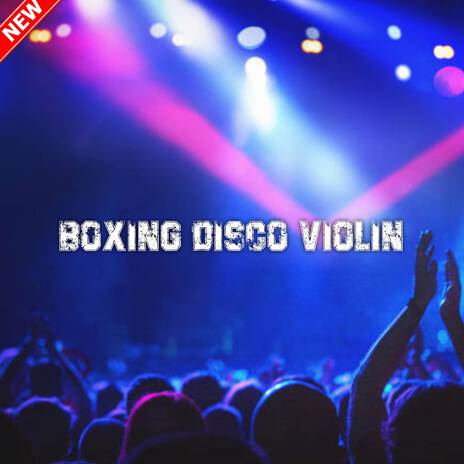 BOXING DISCO VIOLIN 2 | Boomplay Music