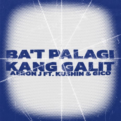 BA'T PALAGI KANG GALIT? ft. Kushin & Gico | Boomplay Music