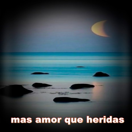 mas amor que heridas | Boomplay Music