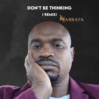 Dont Be Thinking (Remix)