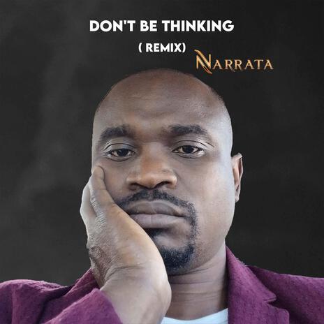 Dont Be Thinking (Remix) | Boomplay Music