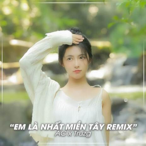 Em Là Nhất Miên Tây (Remix) ft. Truzg & Jin Tuấn Nam | Boomplay Music