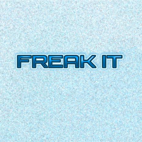 Freak It | Boomplay Music