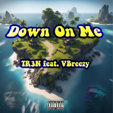 Down on Me ft. Vbreezy | Boomplay Music