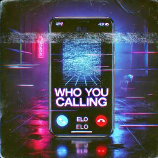 Who You Calling