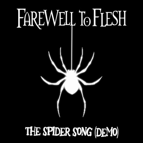Farewell to Flesh The Spider Song (Demo) Lyrics