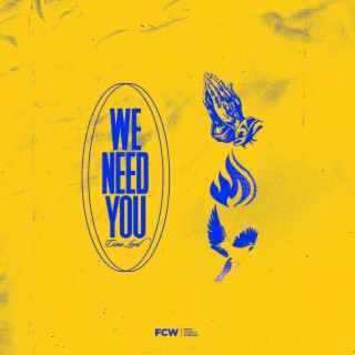 We Need You (Come, Lord) lyrics | Boomplay Music