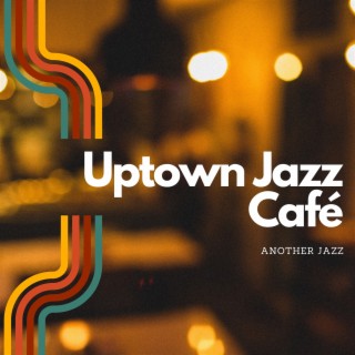 Uptown Jazz Café: a Collection of Premium Smooth Jazz Tunes