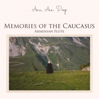 Memories of the Caucasus: Armenian Flute, Duduk Nostalgia