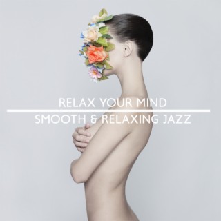 Relax Your Mind: Smooth & Relaxing Jazz Background Music
