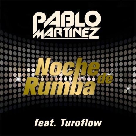 Noche de Rumba ft. Turoflow | Boomplay Music