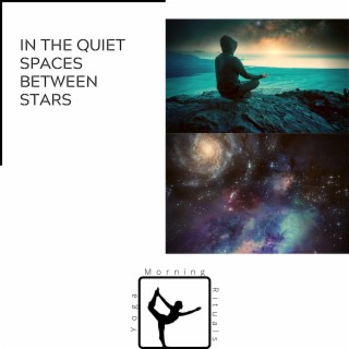 In the Quiet Spaces Between Stars