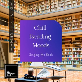 Chill Reading Moods:ゆったりじっくり読書BGM - Singing the Book