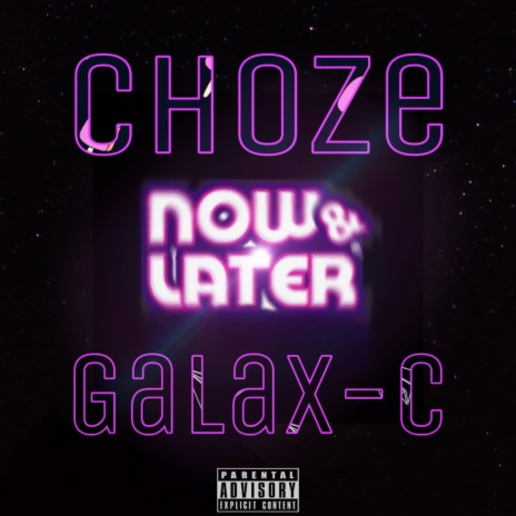 Now and Later ft. Choze | Boomplay Music