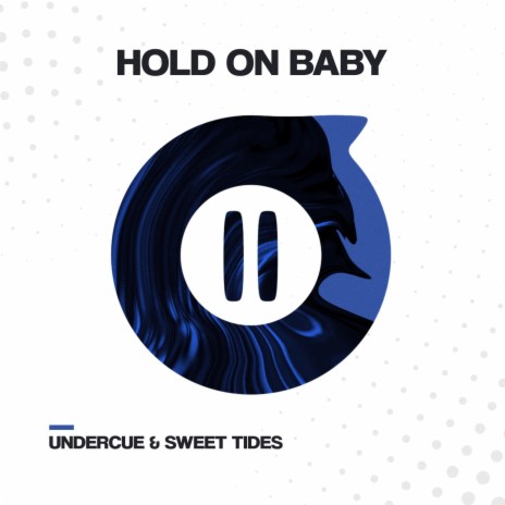 Hold On Baby ft. Sweet Tides