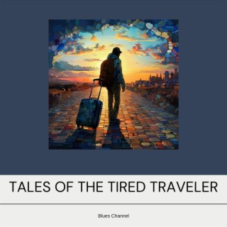 Tales of the Tired Traveler