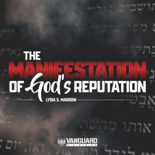 The Manifestation Of God's Reputation