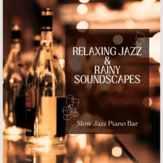 Relaxing Jazz & Rainy Soundscapes - Slow Jazz Piano Bar and Rain Sounds at the Restaurant