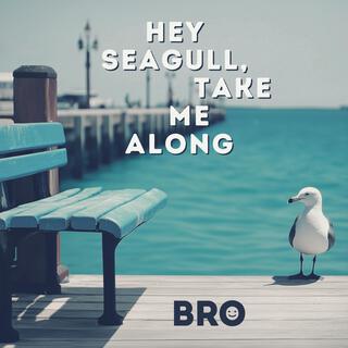 Hey seagull, take me along