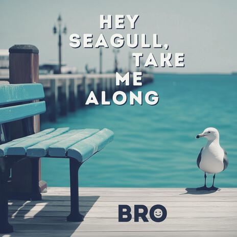 Hey seagull, take me along