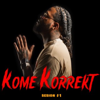 Kome Korrekt - Sesion #1