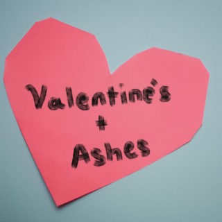 Valentine's And Ashes lyrics | Boomplay Music