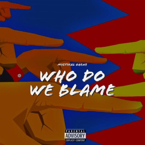 Who Do We Blame | Boomplay Music