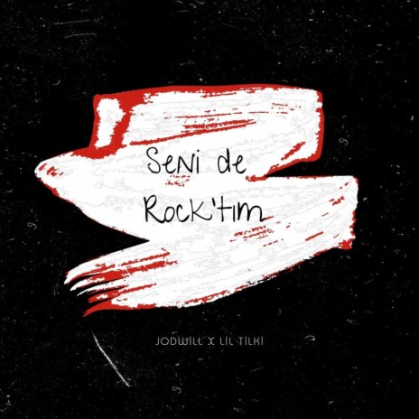 Seni de Rock'tım ft. JODWILL & Lil Tilki | Boomplay Music