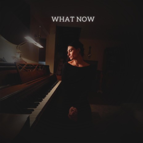 What Now | Boomplay Music