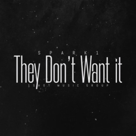 THEY DONT WANT IT | Boomplay Music