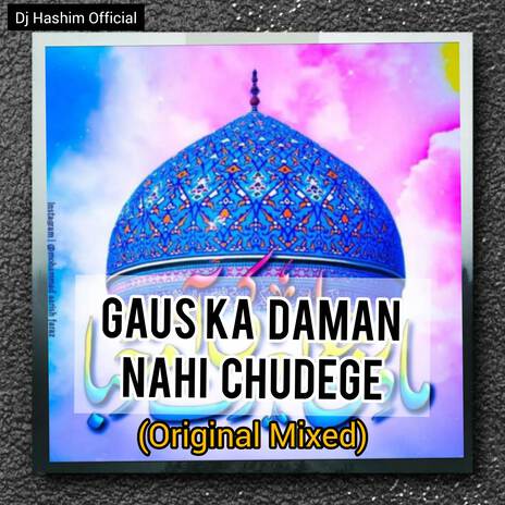 Gaus Ka Daman Nahi Chudege Gyarvi Sharif (Original Mixed) | Boomplay Music