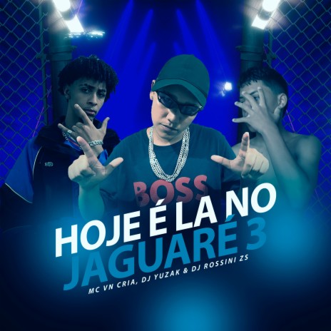 Hoje É La no Jaguaré 3 ft. DJ Rossini ZS & DJ YUZAK | Boomplay Music