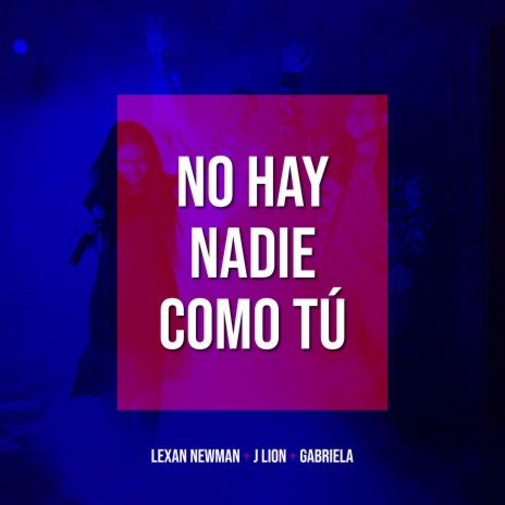 No Hay Nadie Como Tú ft. J Lion El Profeta & Gabriela | Boomplay Music