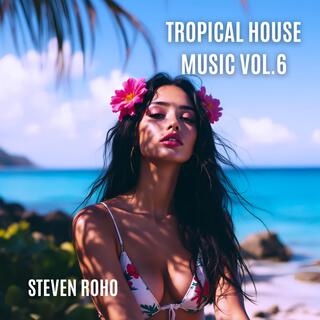 Tropical House Music, Vol. 6