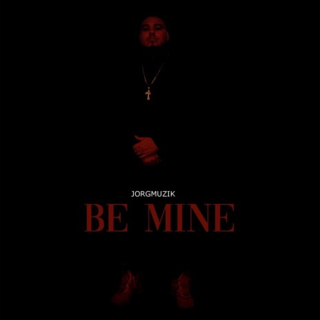 Be Mine | Boomplay Music