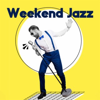 Weekend Jazz: Cool Music for Parties, Easy Listening for Evening & Midnight, Drink Party and Relaxation
