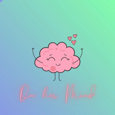 On Her Mind | Boomplay Music