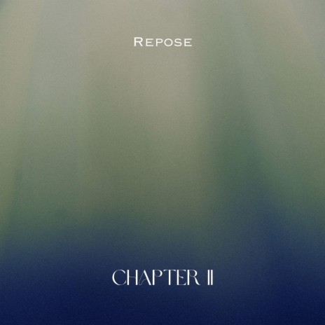 Chapter II / Repose | Boomplay Music