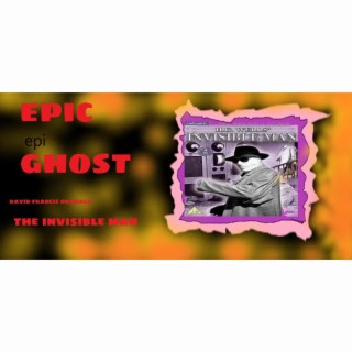 invisible man by david francis drymala aka epic ghost