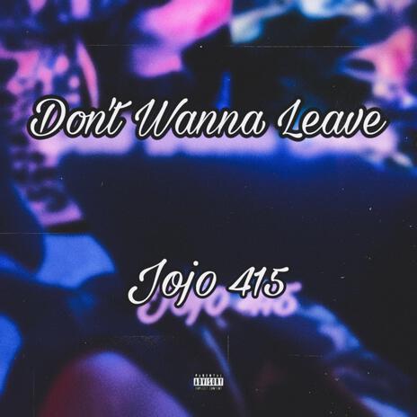 Don't Wanna Leave | Boomplay Music