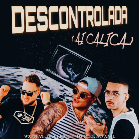 Descontrolada (Ai Calica) ft. Dj Biel Do Anil & WZ Beat | Boomplay Music