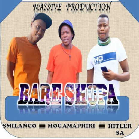 Bare Shupa ft. Mogamaphiri x Smilanco x Hitler SA | Boomplay Music