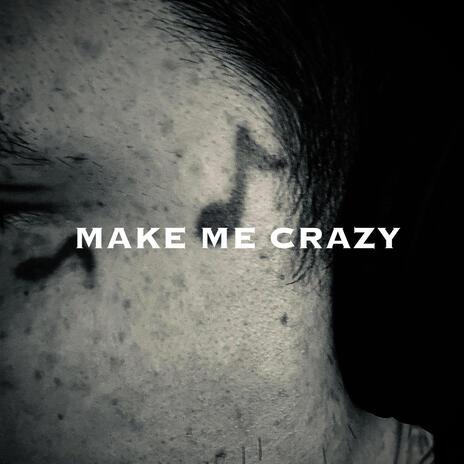 MAKE ME CRAZY | Boomplay Music