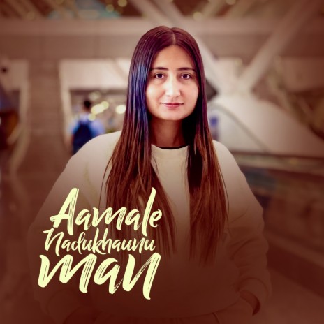 Aamale Nadukhaunu Man | Boomplay Music