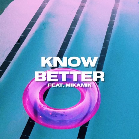 Know Better ft. Mikamik | Boomplay Music