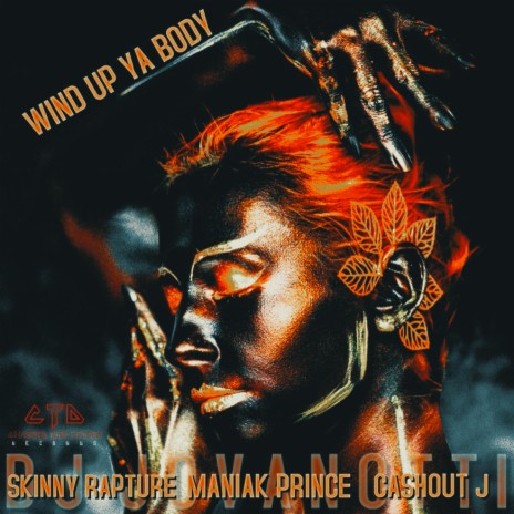 Wind Up Ya Body ft. Maniak Prince, Skinny Rapture & Cashout J | Boomplay Music